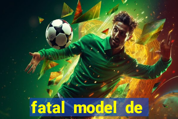 fatal model de barra mansa